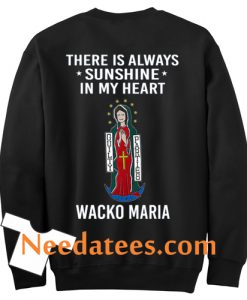 there is always sunshine in my heart wacko maria sweatshirt back