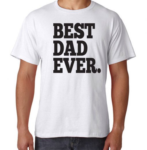 Best Dad Ever Father T-shirt