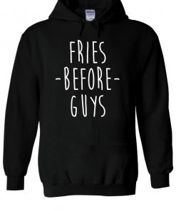 Fries Before Guys Tumblr Slogan Hoodie