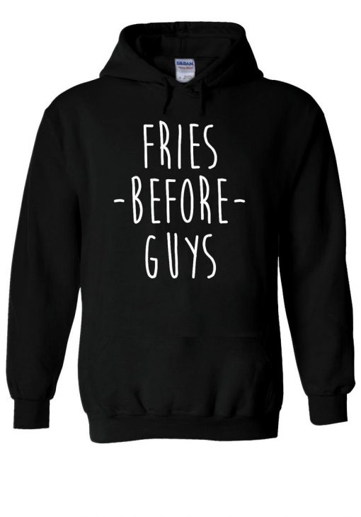 Fries Before Guys Tumblr Slogan Hoodie