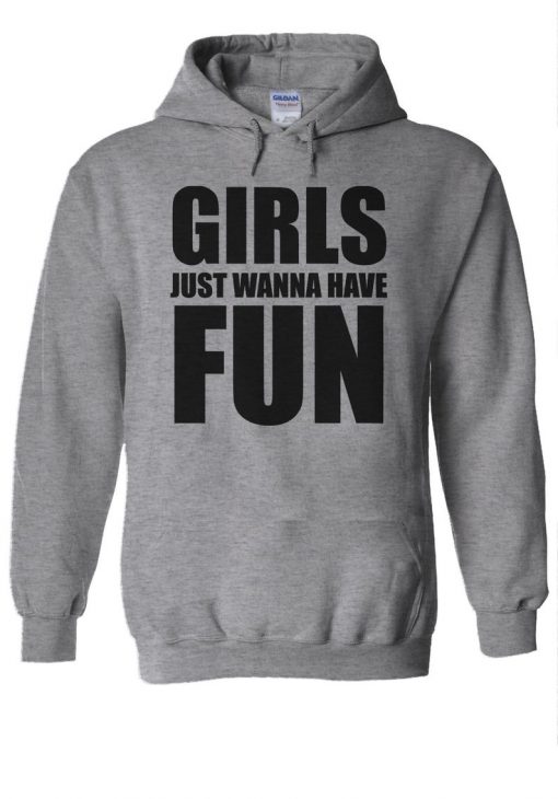 Girls Just Wanna Have Fun Slogan Hoodie