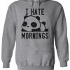 I Hate Mornings Panda Bear Cute Swag Hoodie