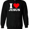 I Love Jesus Christians Hoodie