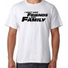 I don't have Friends I have Family CooL tee Must Hav Tshirt