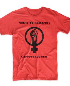 Nolite te Bastardes Carborundorum T-Shirt