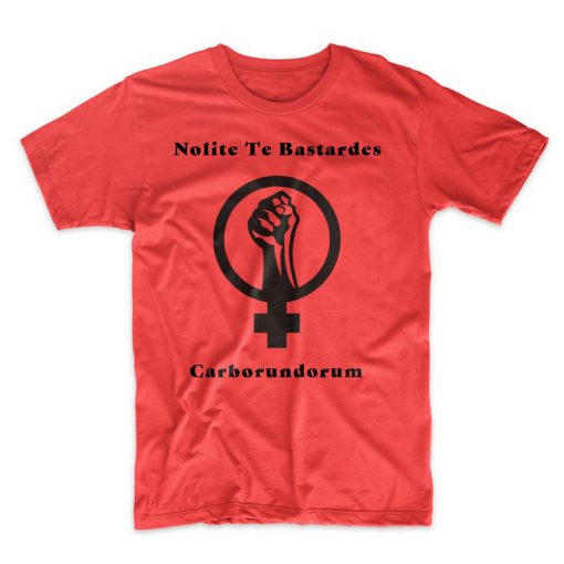 Nolite te Bastardes Carborundorum T-Shirt