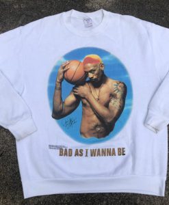 VTG Dennis Rodman Bad as I Wannabe Sweatshirt