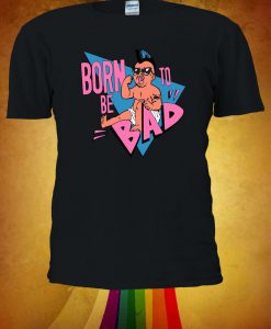 Arnold Schwarz Born To Be Bad T-shirt