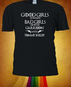 Bad Girls Go To Garrison With Tommy Shelby T-shirt