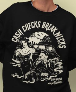 Cash Checks Break Necks Sweatshirt