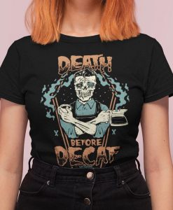 Coffee Addicts Death Before Decaf Horror T-Shirt