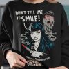 Don't Tell Me To Smile Feminist AF Sweatshirt