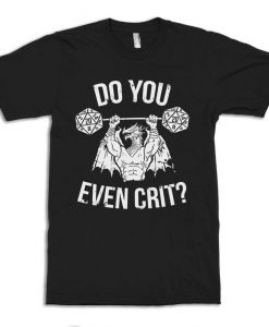 Dungeons and Dragons Do You Even Crit T-Shirt