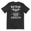 Fathers Day Bat Dad Same As Normal Dad But Cooler Dad Grandfather Gift T Shirt