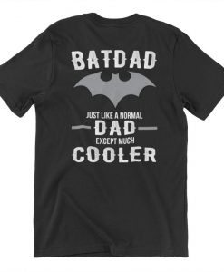 Fathers Day Bat Dad Same As Normal Dad But Cooler Dad Grandfather Gift T Shirt