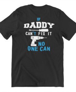 Fathers Day If Daddy Cant Fix It No One Can Drill Dad Grandfather Gift T Shirt