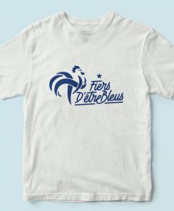 Fiers d'être bleus - T-shirt pour francais - Le meilleur World Cup T-shirt - men and women T-shirt