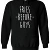 Fries Before Guys Tumblr Slogan Hoodie