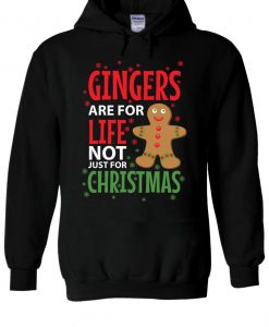 Gingers Are For Life Not Just For Christmas Hoodie