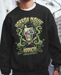 Horror Movies Addict Sweatshirt for Horror Movie Fans