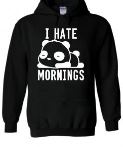 I Hate Mornings Panda Bear Cute Swag Hoodie