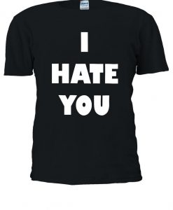 I Hate You Slogan T-shirt