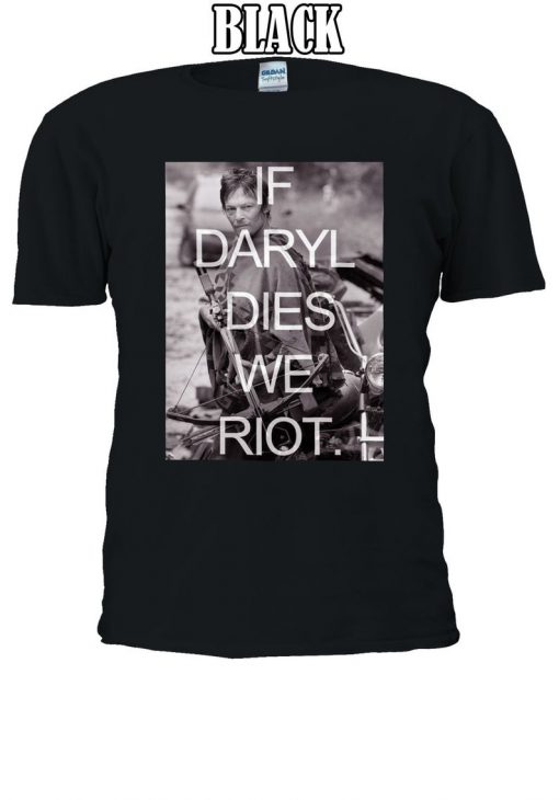 If Daryl Dies We Riot The Walking Dead T-shirt