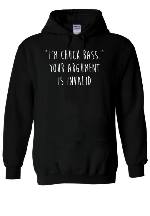 I'm Chuck Bass Your Argument Is Invalid Hoodie