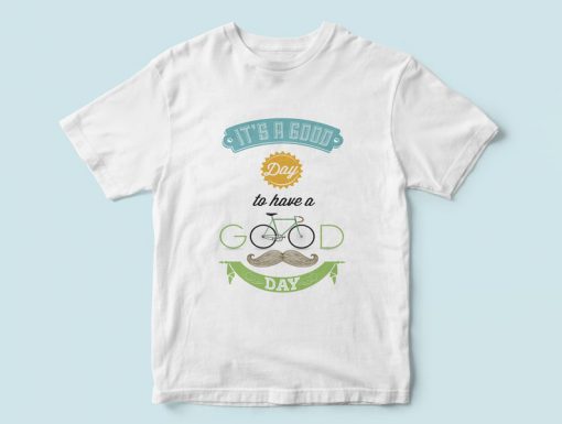 It's a good day to have a good day - T-shirt for a new day, think positive quote. Best gift for everyones. men and women T-shirt