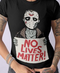 Jason Voorhees No Lives Matter Killer T-Shirt For Friday the 13th Fans