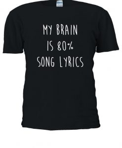 My Brain Is % 80 Percent Song Lyrics T-shirt