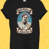 Pablo Escobar El Patron Plata Plomo T Shirt