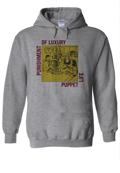 Punishment of Luxury Puppet Life Hoodie