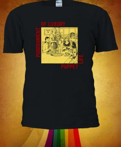 Punishment of Luxury Puppet Life T-shirt