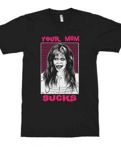 The Exorcist Your Mom Sucks T-Shirt