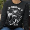 The Husband Did It Sweatshirt for Murderinos And True Crime Addicts