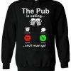 The Pub Is Calling I Must Go Hoodie