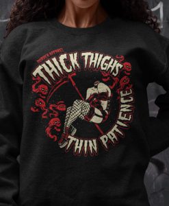 Thick Thighs Thin Patience Feminist Sweatshirt