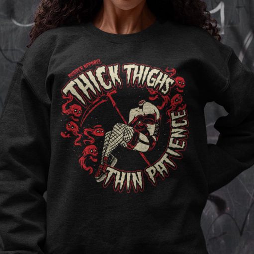 Thick Thighs Thin Patience Feminist Sweatshirt