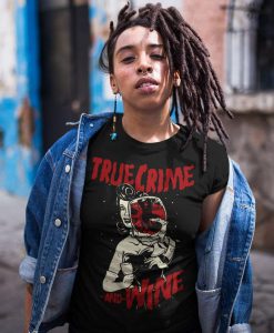 True Crime and Wine T-Shirt For True Crime Lovers