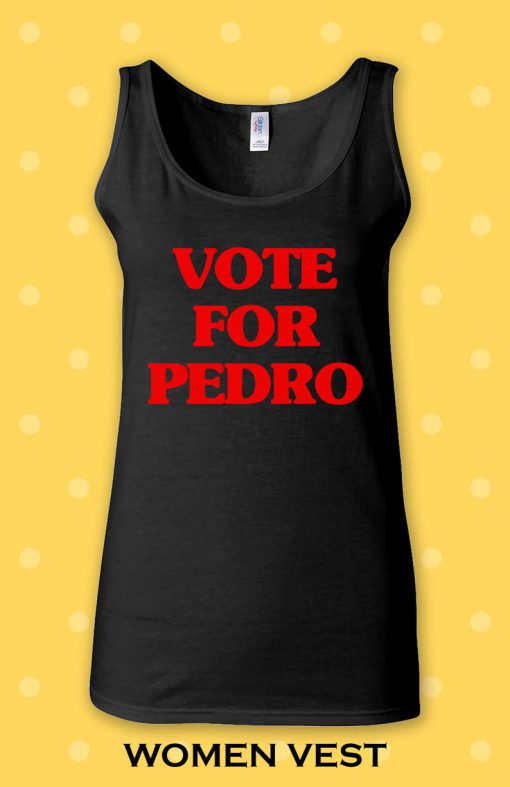 VOTE FOR PEDRO T Shirt Napoleon Dynamite Cult Classic Top Vest Men Women Unisex