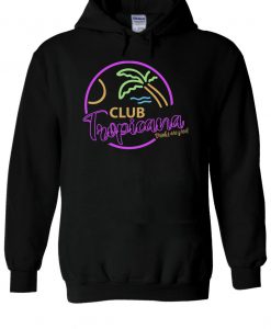 Women's Club Tropicana Drinks Are Free! Hoodie