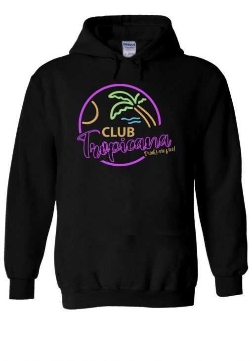 Women's Club Tropicana Drinks Are Free! Hoodie