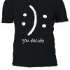 You Decide Smile Cry Sad Happy T-shirt