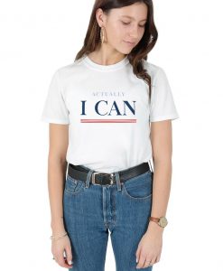 Actually I Can T-shirt Top Shirt Tee Fashion Blogger Blog Feminist Girl Power Grl Pwr