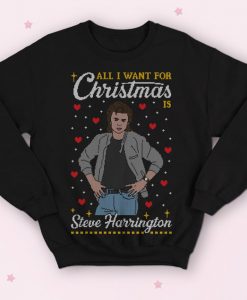 All I Want For Christmas Is Steve Harrington Christmas Sweater Jumper Funny Stranger Unisex