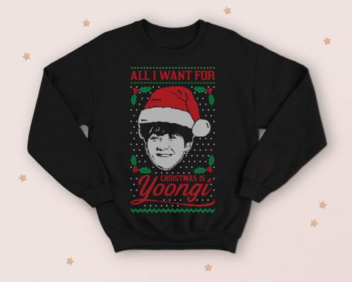 All I Want For Christmas Is Yoongi Sweatshirt