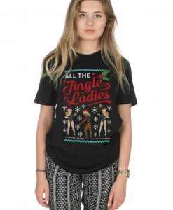 All The Jingle Ladies Christmas T-shirt Top Shirt Tee Fashion Xmas Dancing Single