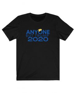 Anyone But Trump 2020 Unisex Shirt