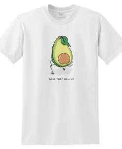 Back That Hass Up Funny T-shirt Top Shirt Tee Cute Avocado Dance Avocados Fitness Vegan Vegetarian Ass